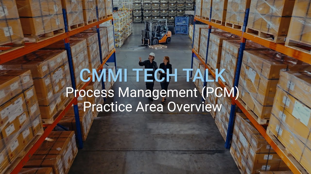 CMMI Tech Talk: Process Management (PCM) Practice Area Overview