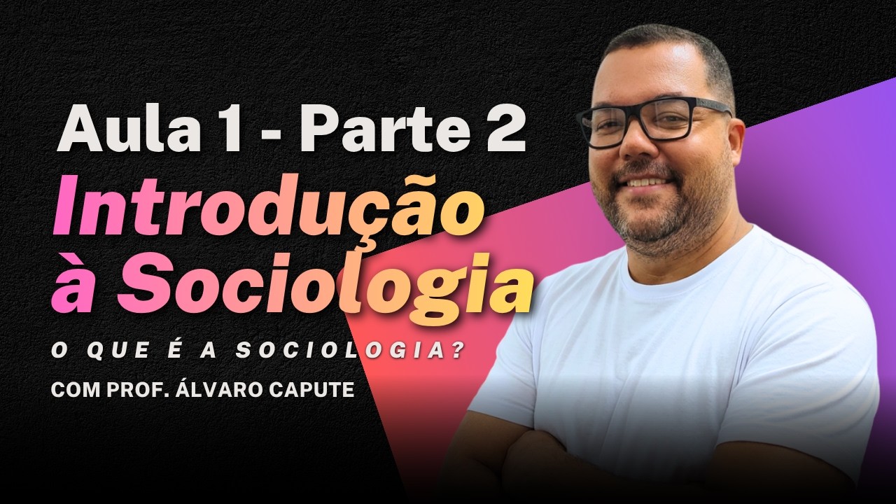 Introdução à Sociologia | Prof. Álvaro Capute