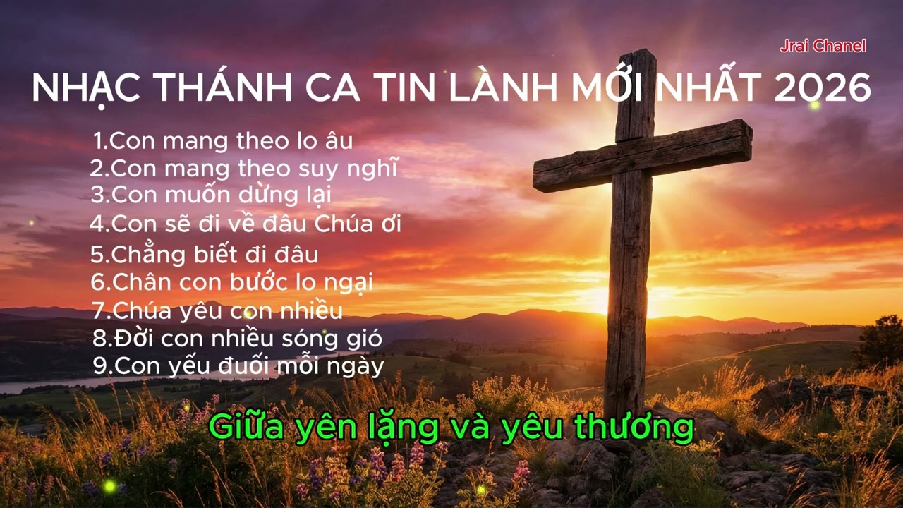 Nhạc Thánh Tin Lành Mới Nhất 2026 | Jrai Chanel