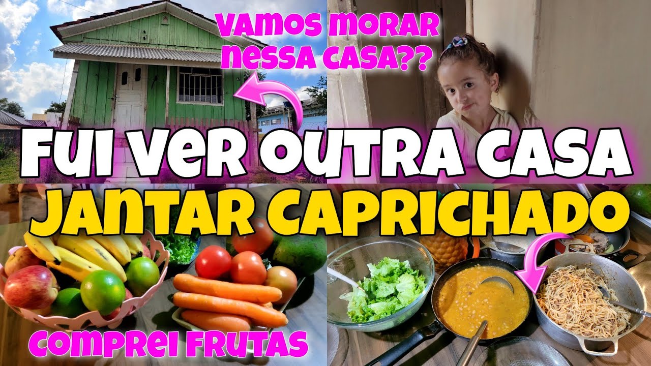 Jantar Caprichado||Fui ver outra Casa||Vamos nos Mudar||Casa Nova