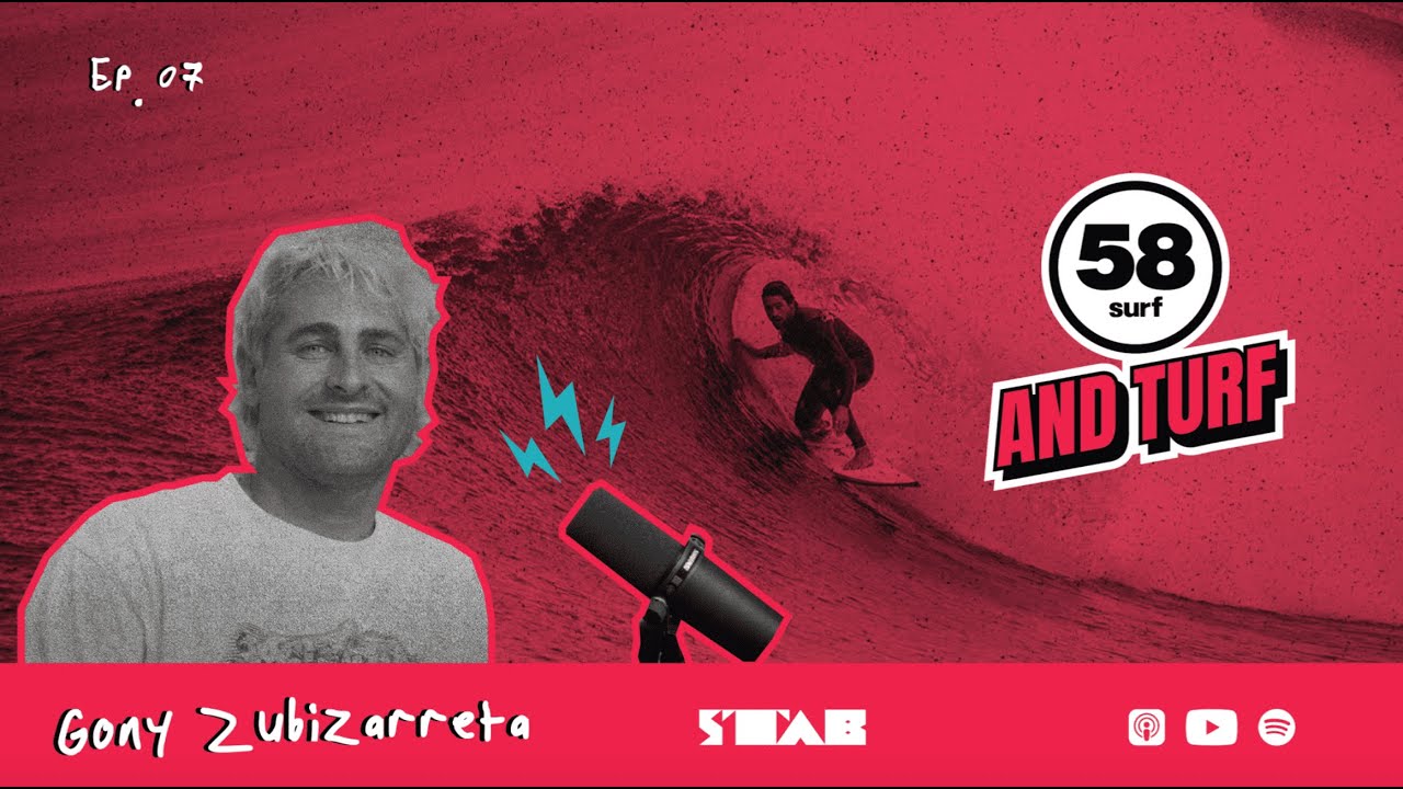 Ep.7/ Gony Zubizarreta - 58 Surf and Turf