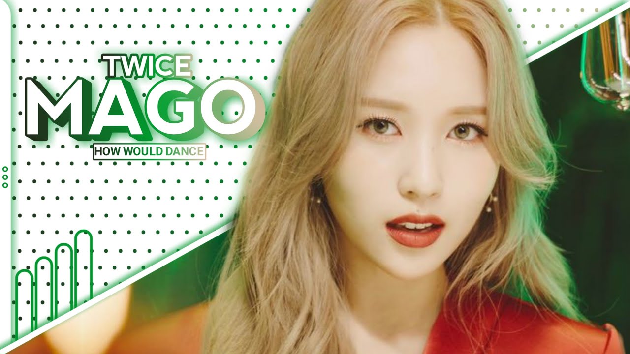 How would TWICE dance MAGO by GFRIEND/Dance position