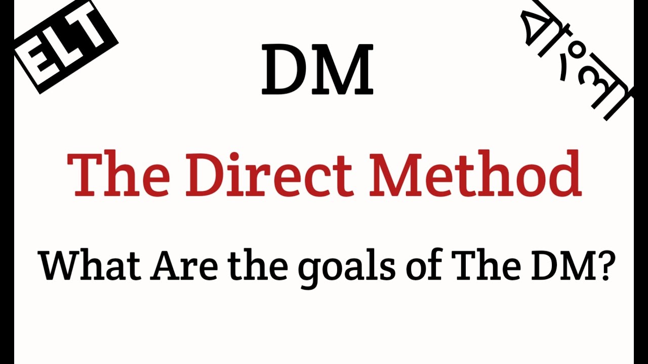 DM / The Direct Method / What Are The Goals Of DM