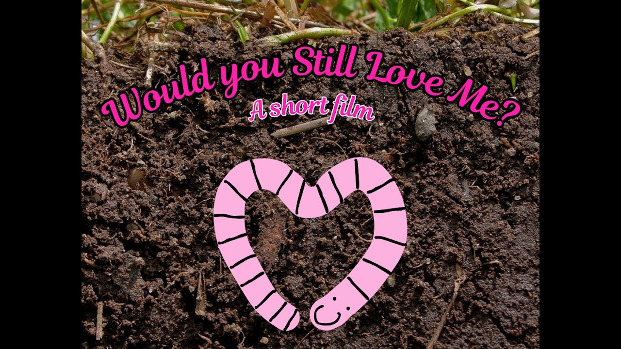 Would You Still Love Me? A Short Film