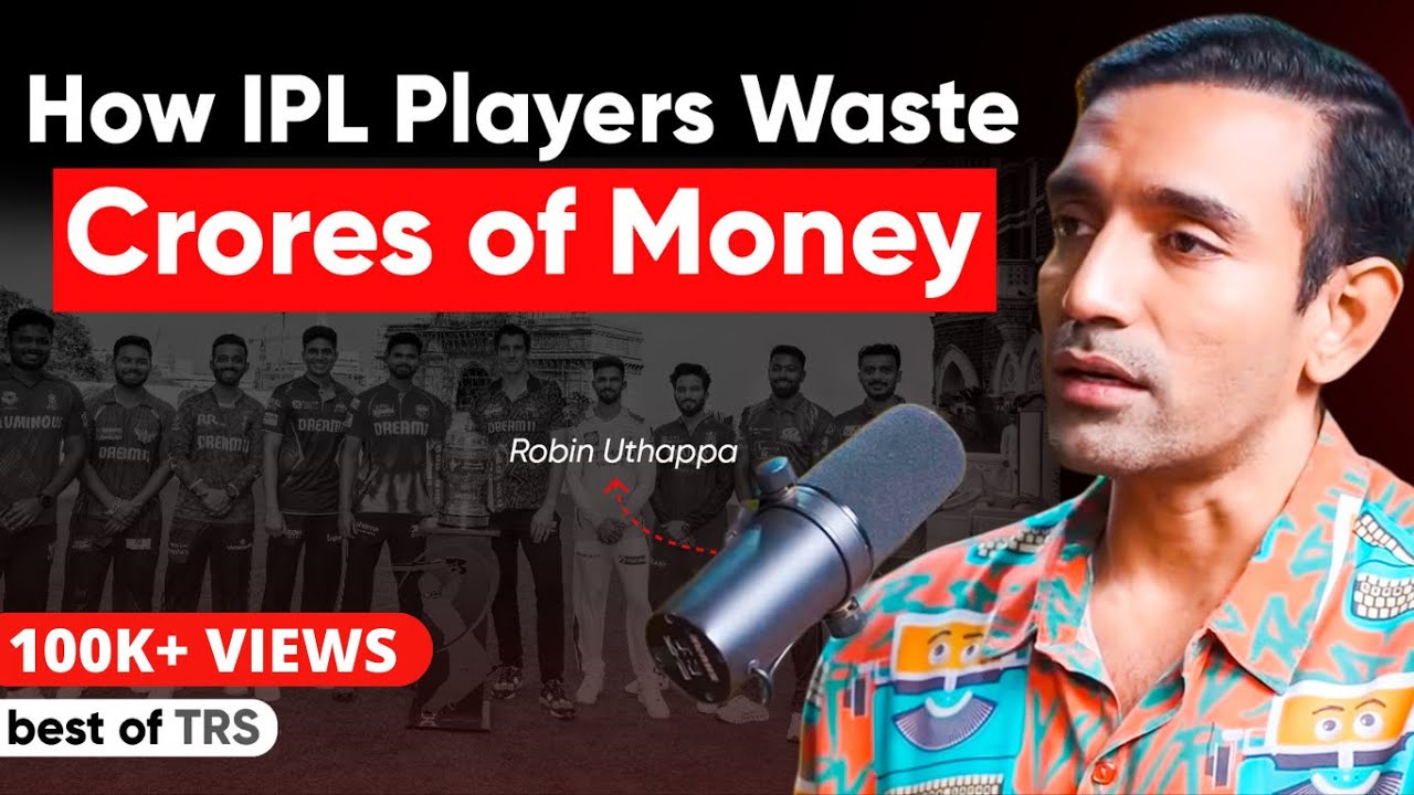 How IPL Players WASTE CRORES of Money - Robin Uthappa Reveals