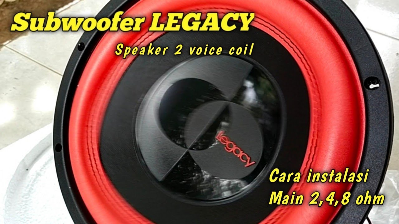 Speaker dua vc legacy 10 inch subwoofer || Cara pakai speaker 2 voice coil main 2,4,8 ohm