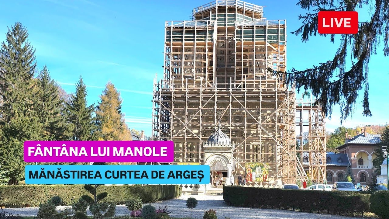 🔴 LIVE din CURTEA DE ARGEȘ - MĂNĂSTIREA CURTEA DE ARGEȘ ȘI FÂNTÂNA LUI MANOLE