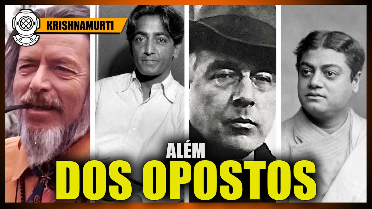 JIDDU KRISHNAMURTI, O pensamento cria opostos irreais