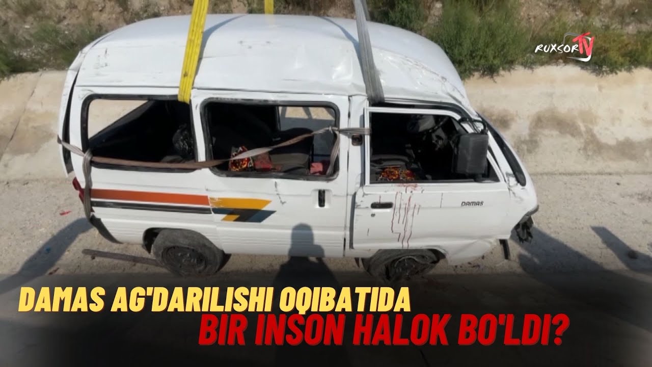 Damas ag'darilishi oqibatida bir inson halok bo'ldi | Ruxsor News