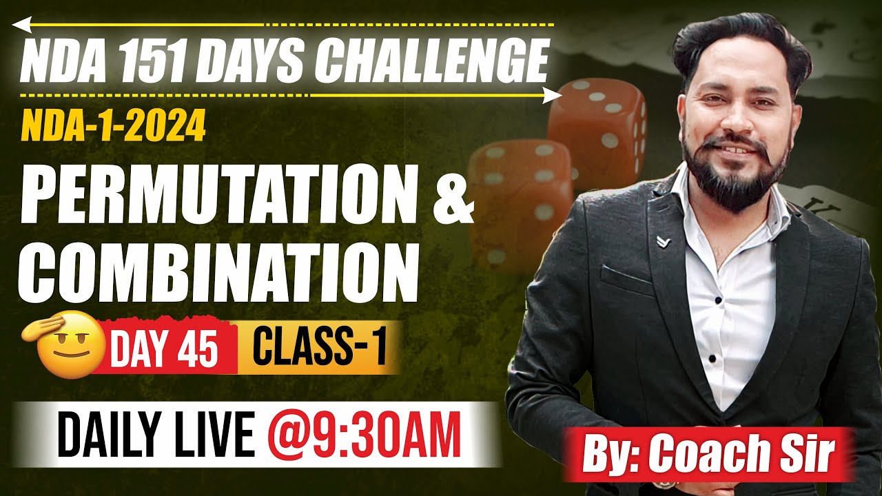 DAY 45 | NDA 151 DAYS CHALLENGE | NDA-1-2024 | PERMUTATION & COMBINATION | CLASS 1 | COACH SIR