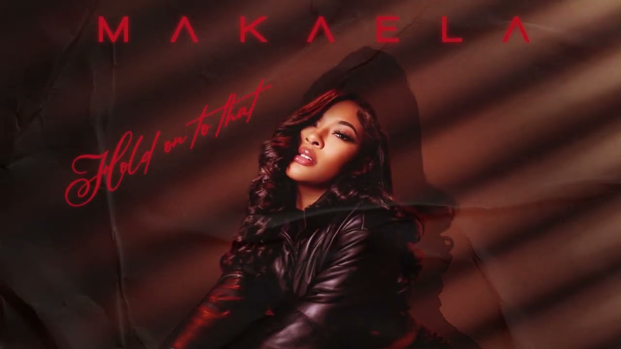 Makaela - Hold On To That (Audio)