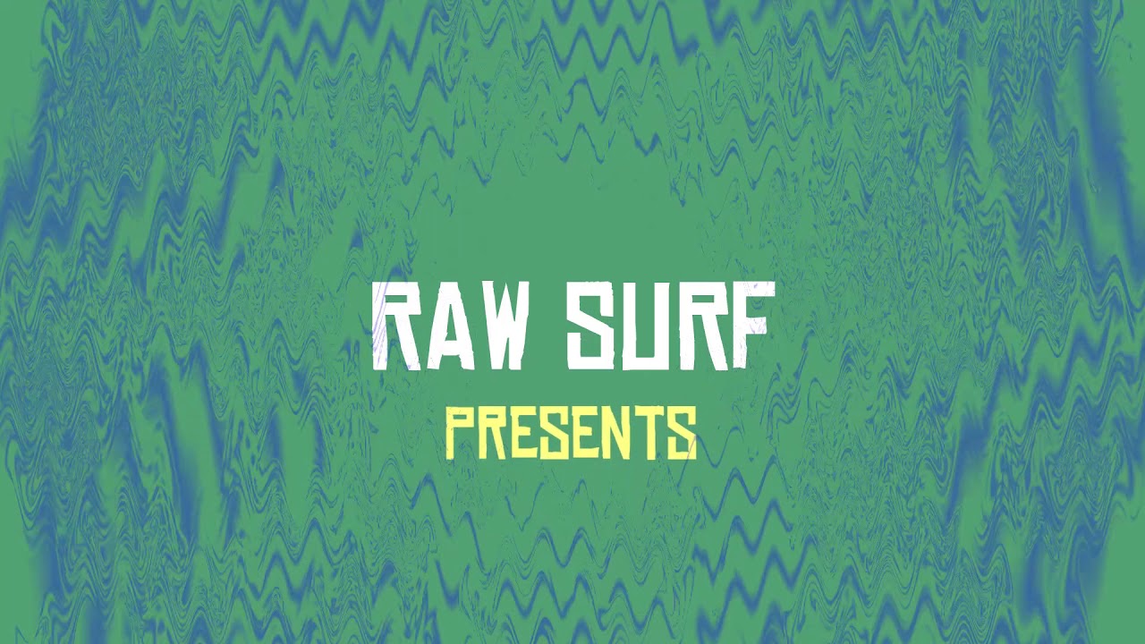 Raw Surf Intro