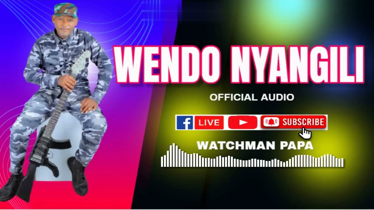 WENDO NYANGILI - OFFICIAL AUDIO BY WATCHMAN PAPA || 0726412186