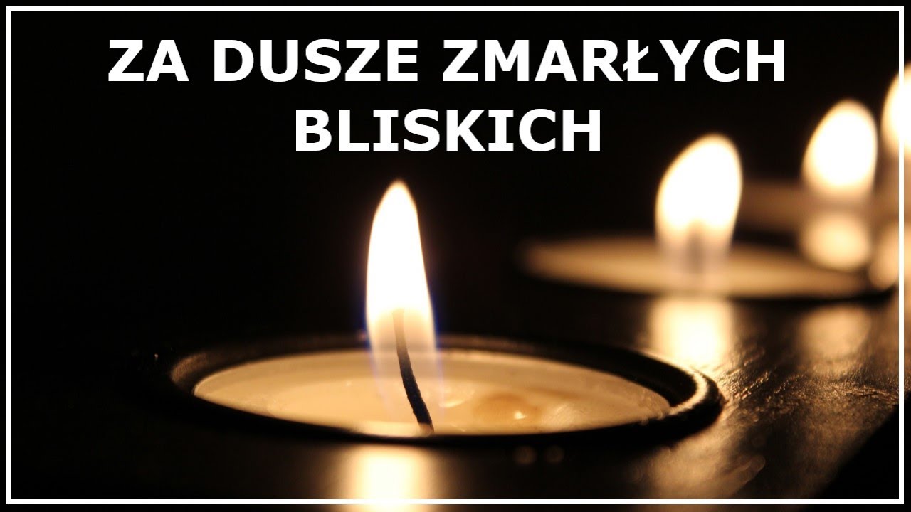 MODLITWA PRZED ŚWIĘTEM ZMARŁYCH (ZA DUSZE NIEŻYJĄCYCH BLISKICH) | Modlitwa za zmarłych
