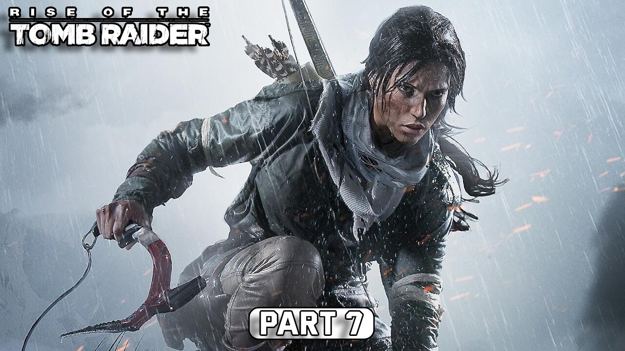 Rise of the Tomb Raider | Gameplay Walkthrough | (Part 7) | (No Commentary)