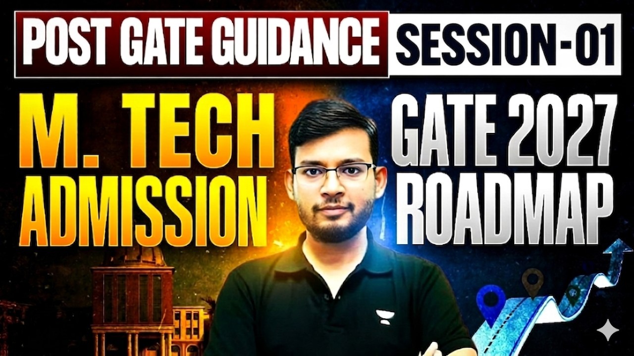 POST GATE Guidance Session 01 | M.Tech Admission Process + GATE 2027 Roadmap