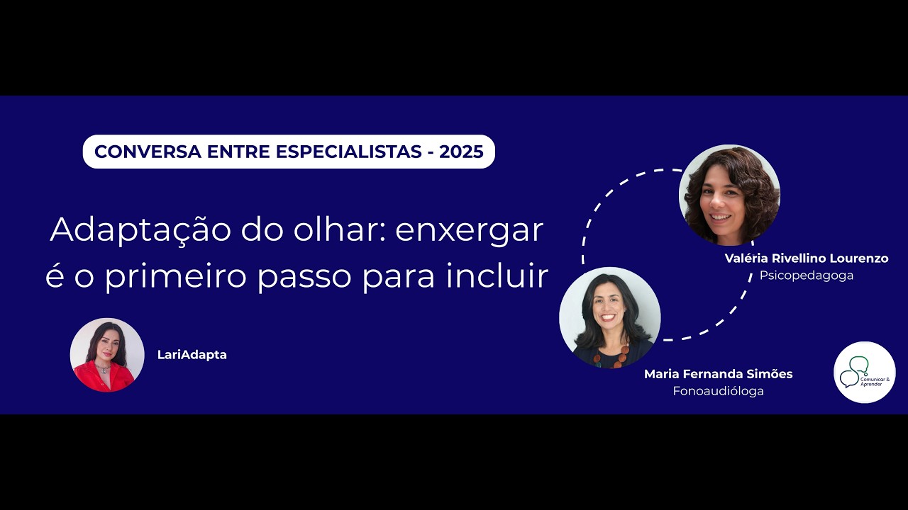 Adaptação do olhar: enxergar é o primeiro passo para incluir - LariAdapta - 20/02/2025