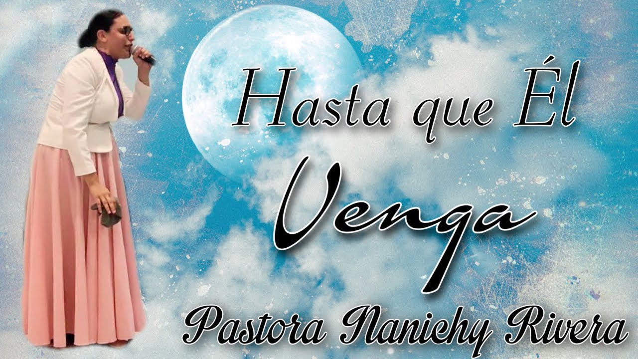 Pastora Nanichy Rivera- Hasta que Él venga (2022) NY