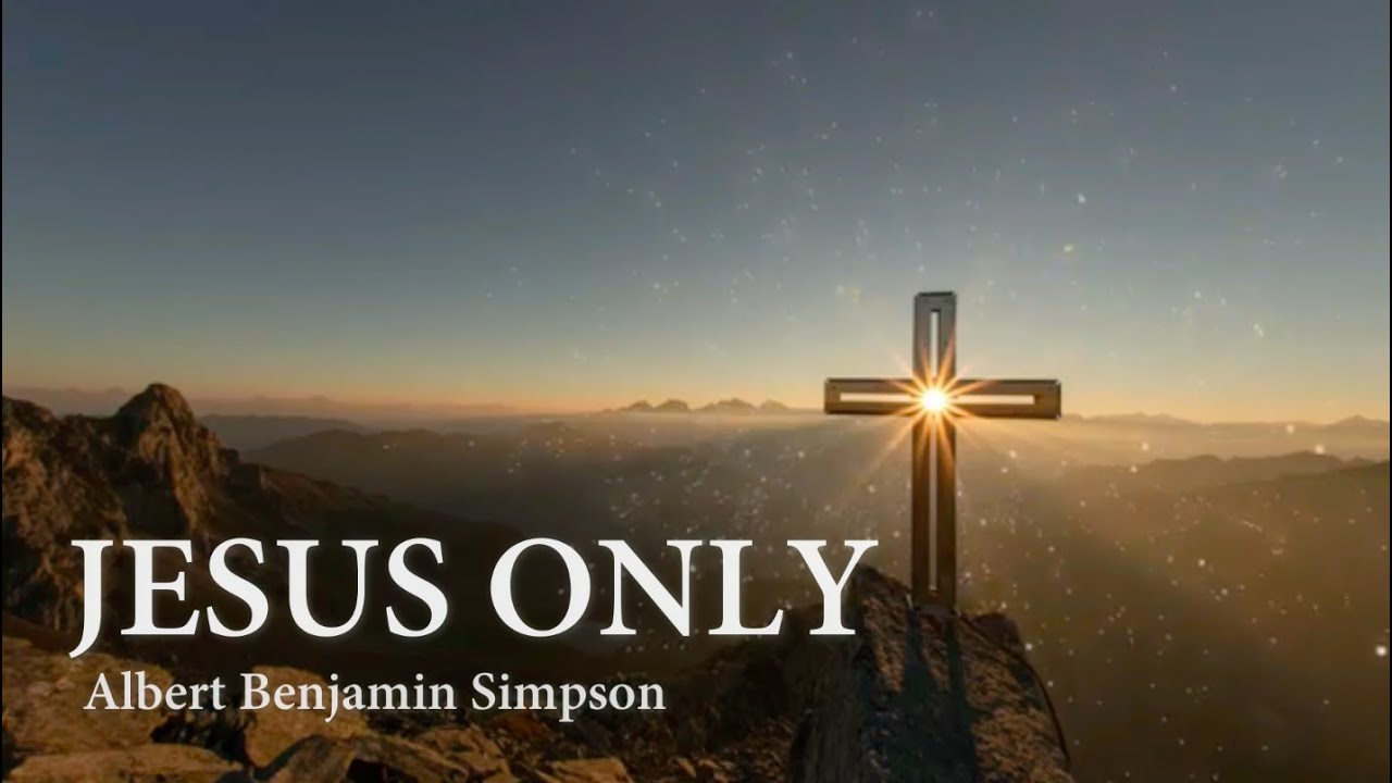 JESUS ONLY (AB Simpson)