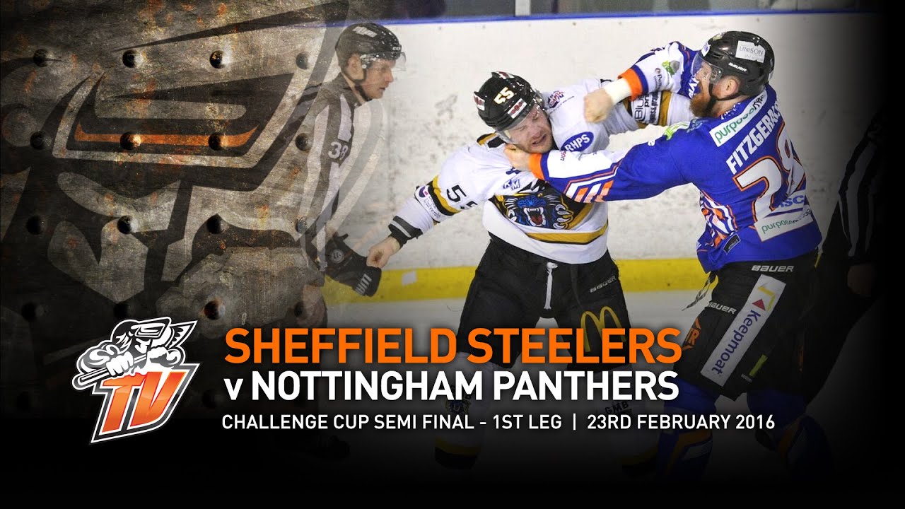 Sheffield Steelers v Nottingham Panthers - CC Semi Final 1st Leg - Tuesday 23rd February 2016