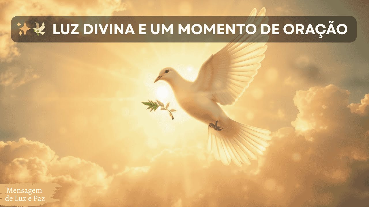 💛🕊️ LUZ DIVINA E UM MOMENTO DE ORAÇÃO | 30 MIN
