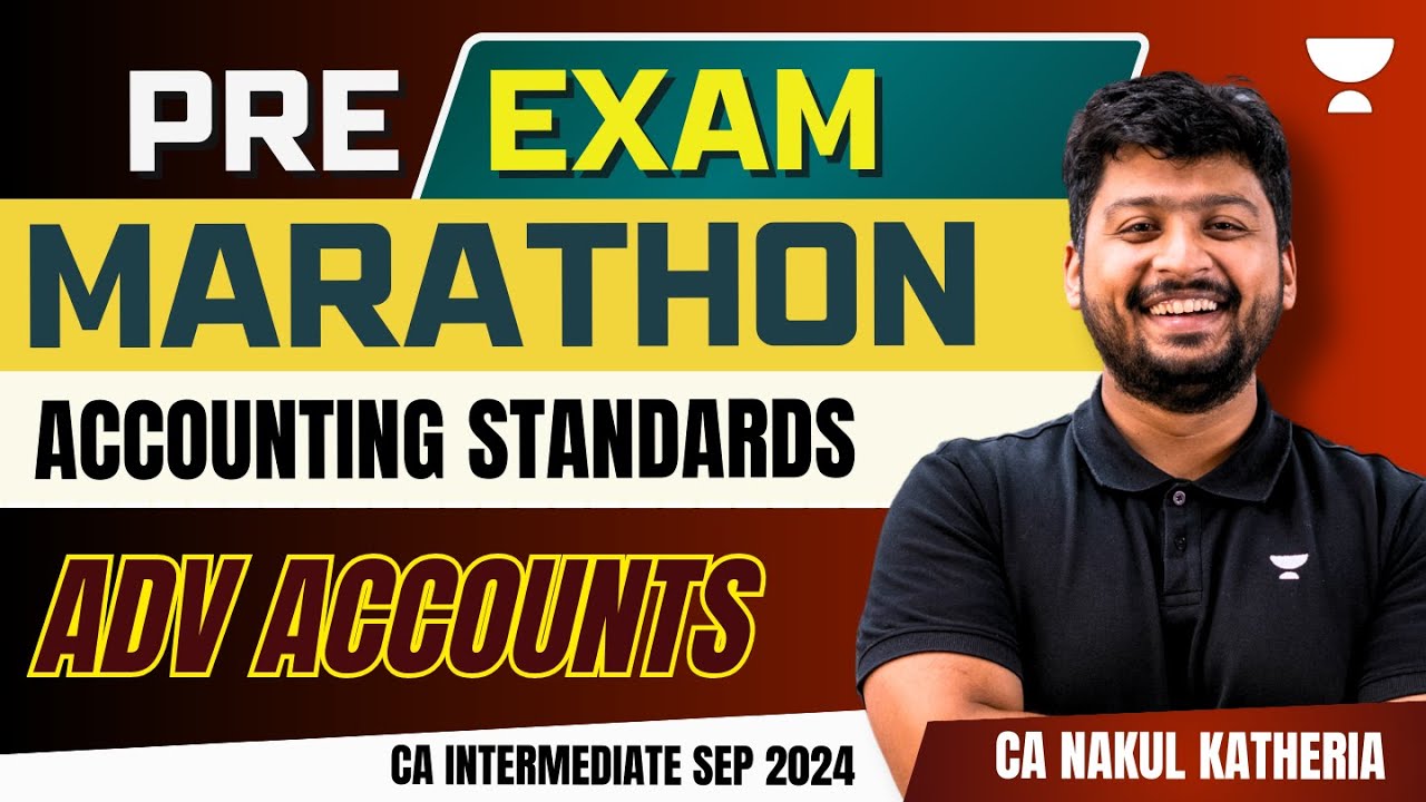 Advanced Accounting MAHA MARATHON | Accounting Standards | CA Nakul Katheria | CA Inter Sep 2024