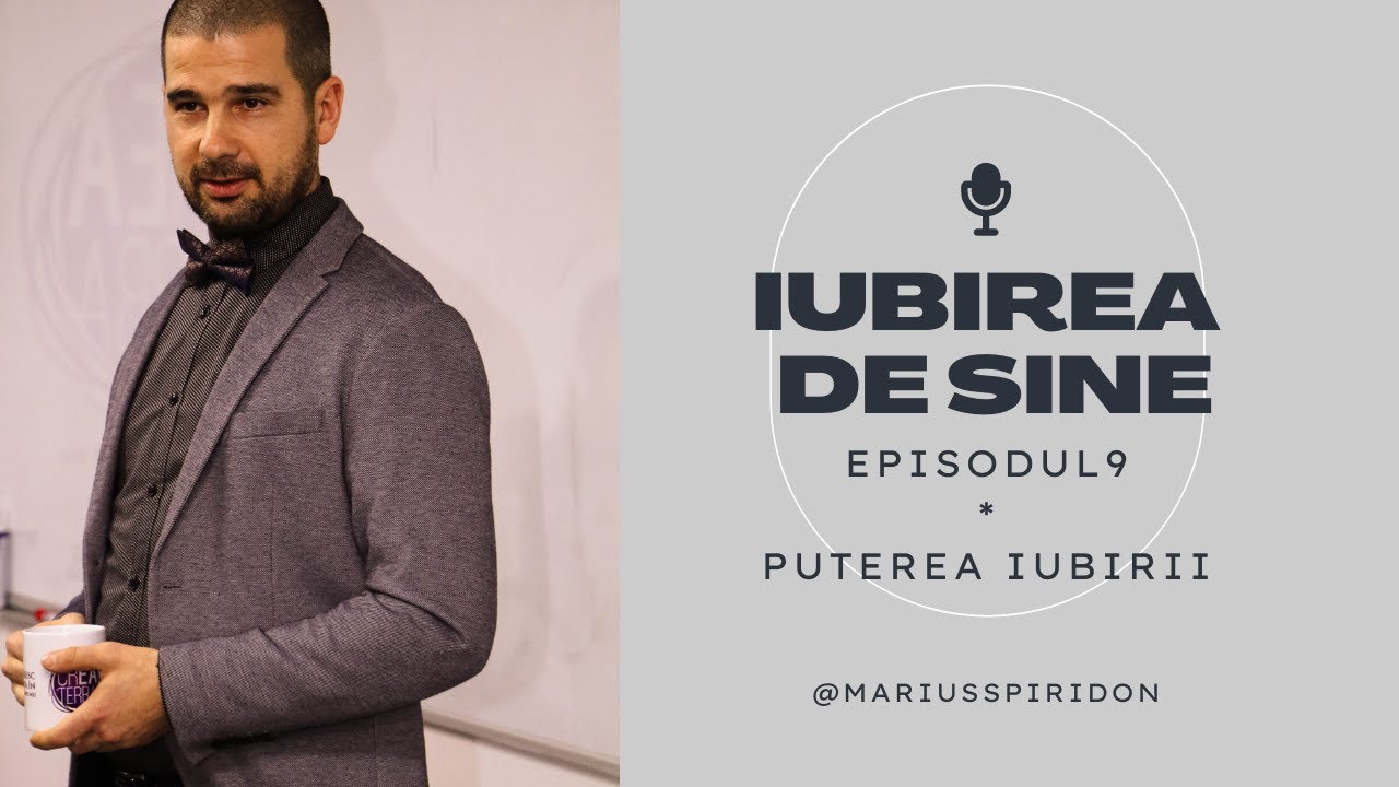 Iubirea de Sine - Episodul 9 - Puterea Iubirii