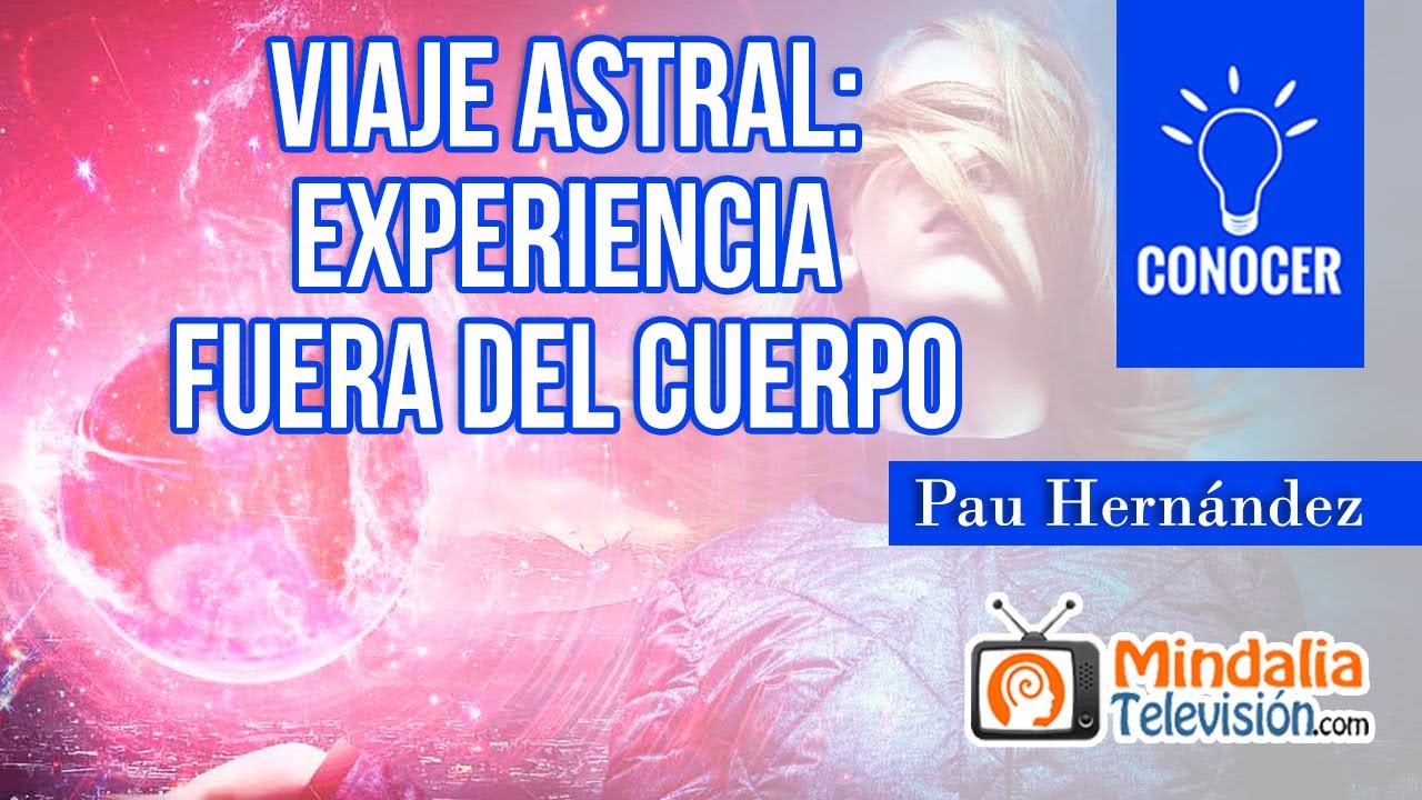 Viaje Astral: Experiencia Fuera del Cuerpo, por Pau Hernández