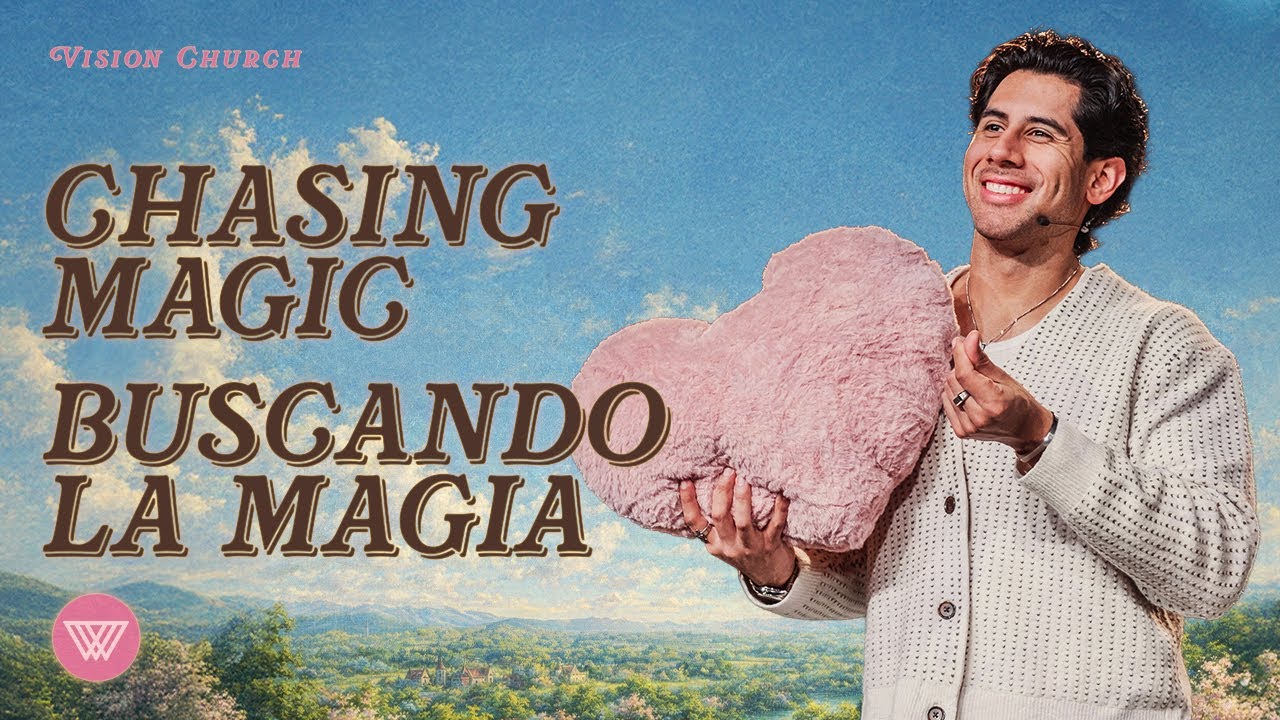 Chasing Magic // Buscando La Magia | Pastor Nito Beiza | Vision Church