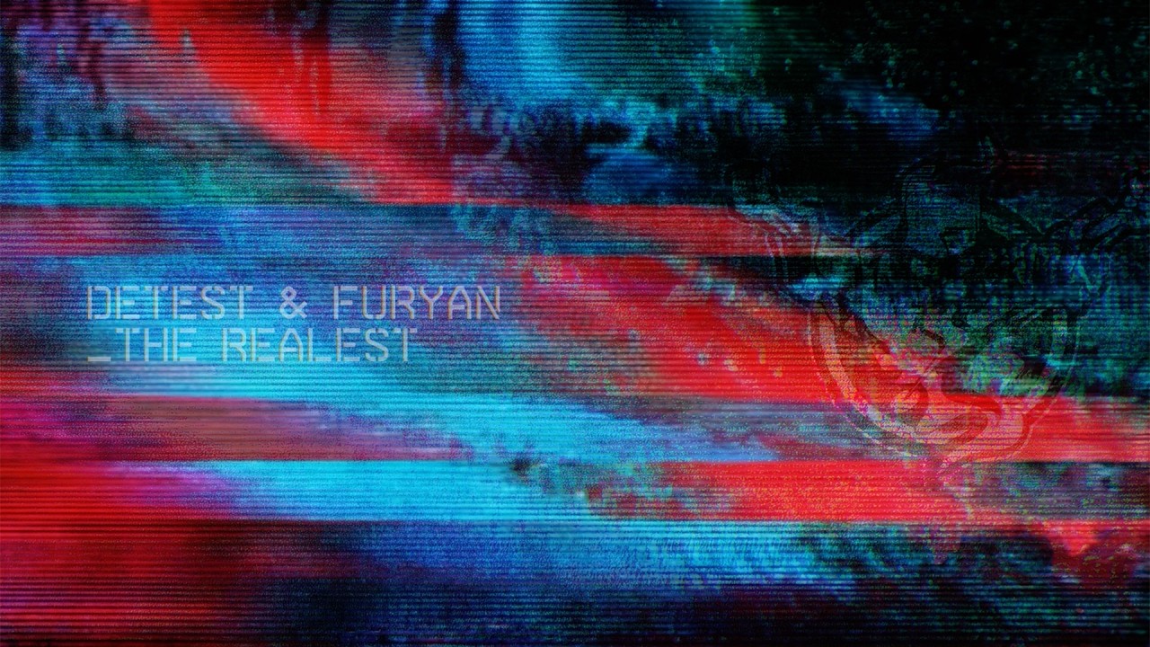 Detest & Furyan - The Realest