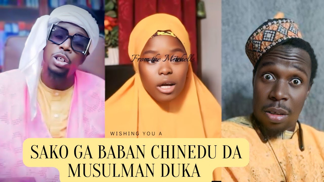 SAKO GA BABAN CHINEDU DA MUSULMAI DUKA- Zuwairat Muhammad Sultan