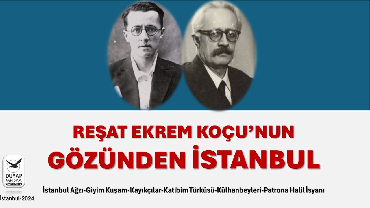REŞAT EKREM KOÇU'NUN GÖZÜNDEN İSTANBUL