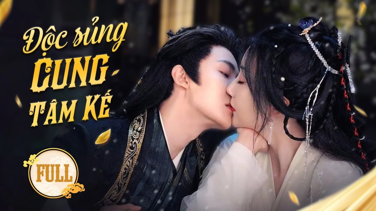 ĐỘC SỦNG CUNG TÂM KẾ | Kế Hoạch Báo Thù Ngay Trong Đêm Tân Hôn Khiến Cung Đình Dậy Sóng!