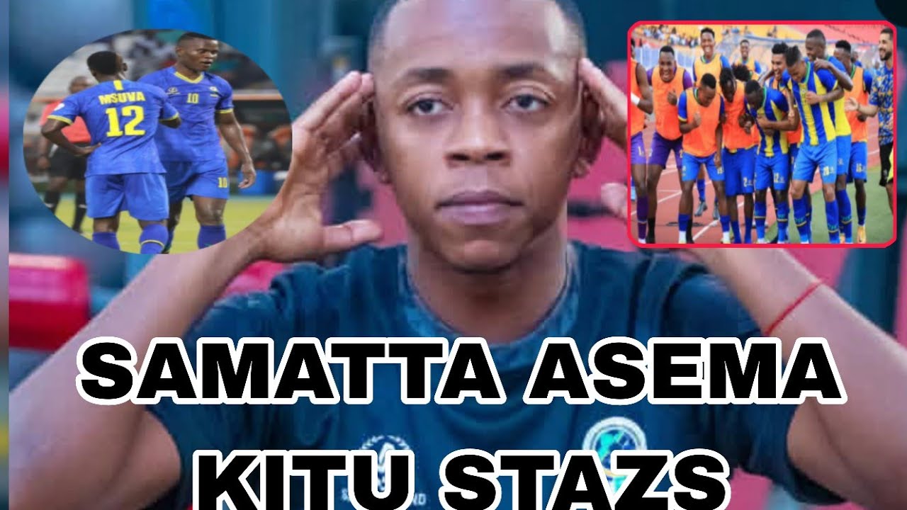 SAMATTA ASEMA KITU  JUU YA STAZ