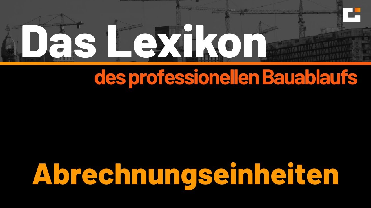 Das Lexikon des professionellen Bauablaufs - Abrechnungseinheiten
