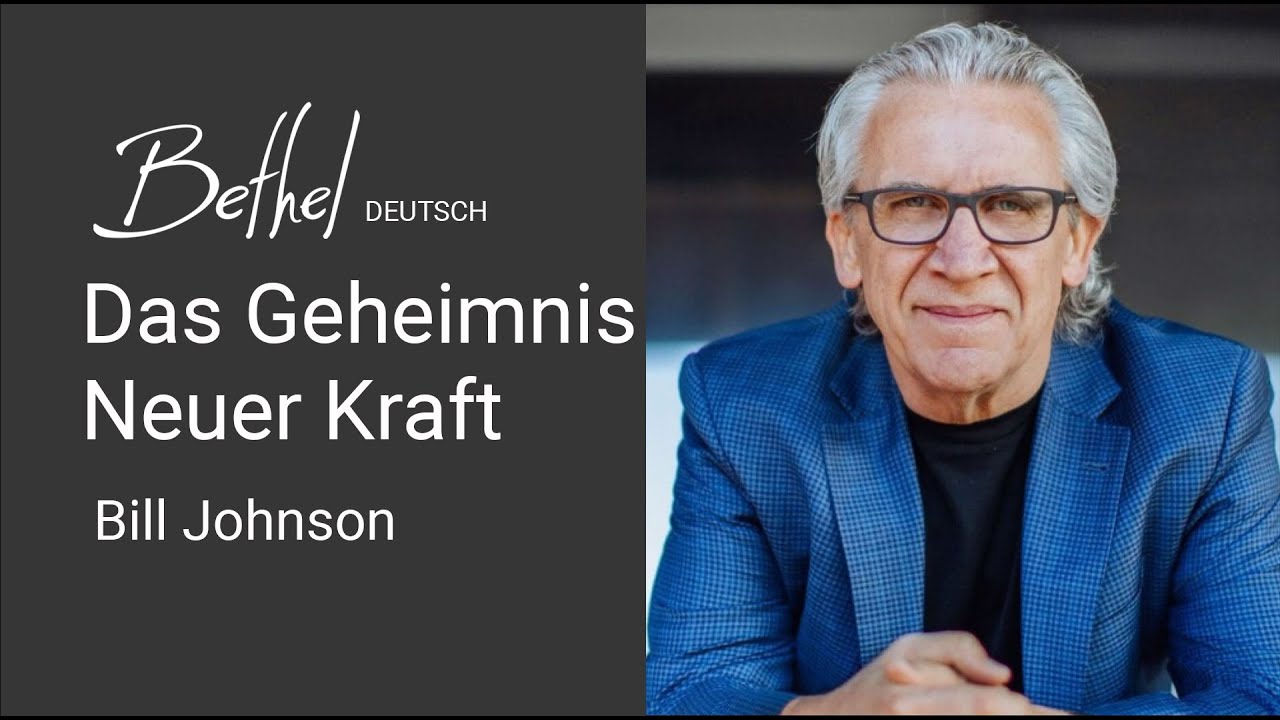 25. JUN 2023 | Bill Johnson | Das Geheimnis Neuer Kraft