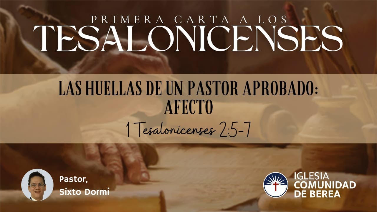 Las huellas de un Pastor aprobado: Afecto 1Tesalonicenses 2:5-7 | Pr. Sixto Dormi.