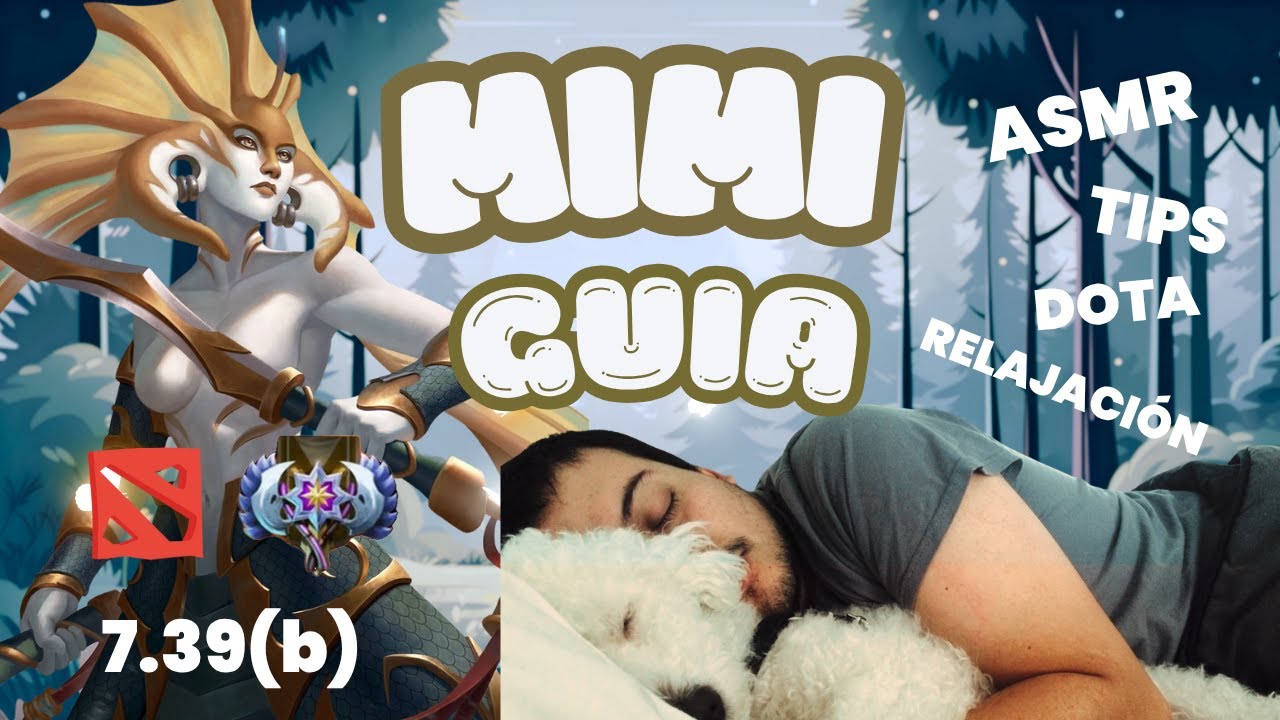 MIMI GU&Iacute;A DOTA 2 PARA RELAJARTE O DORMIR | Naga Siren | Hard Support |  7.39b