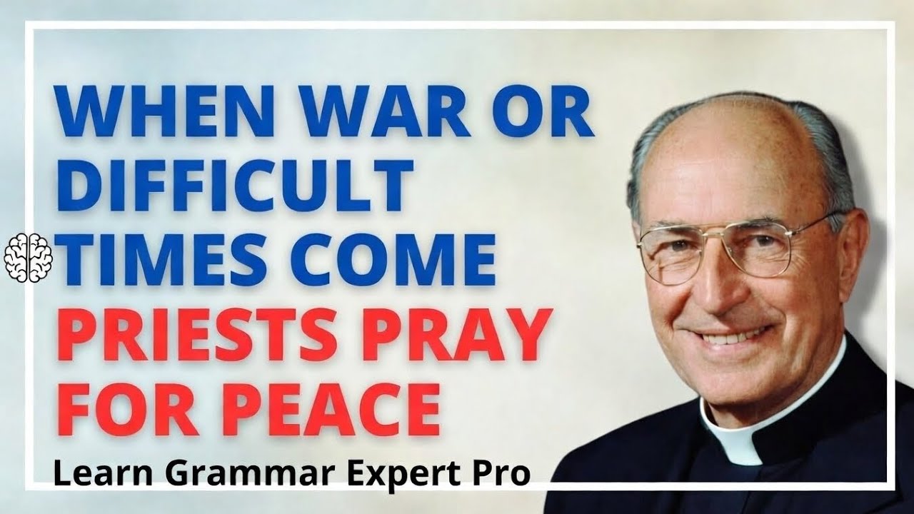 “When War or Difficult Times Come, Priests Pray for Peace | Learn  Grammar expert pro”