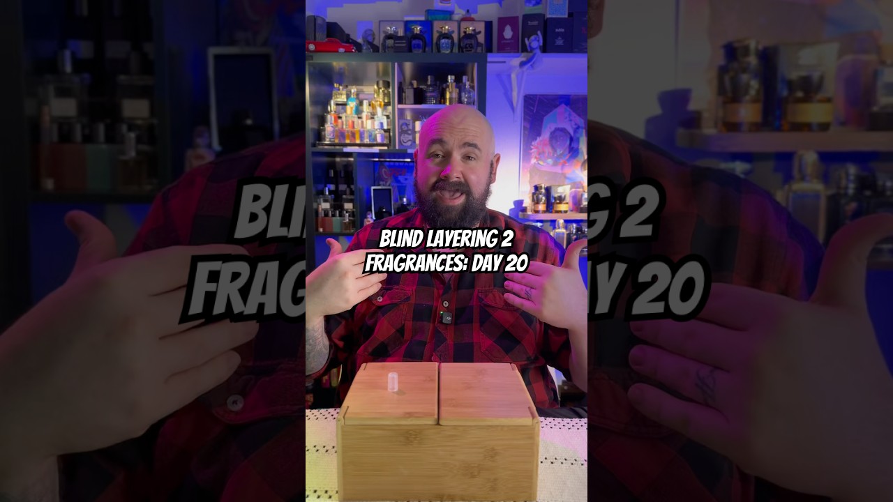 Blind layering 2 fragrances: day 20