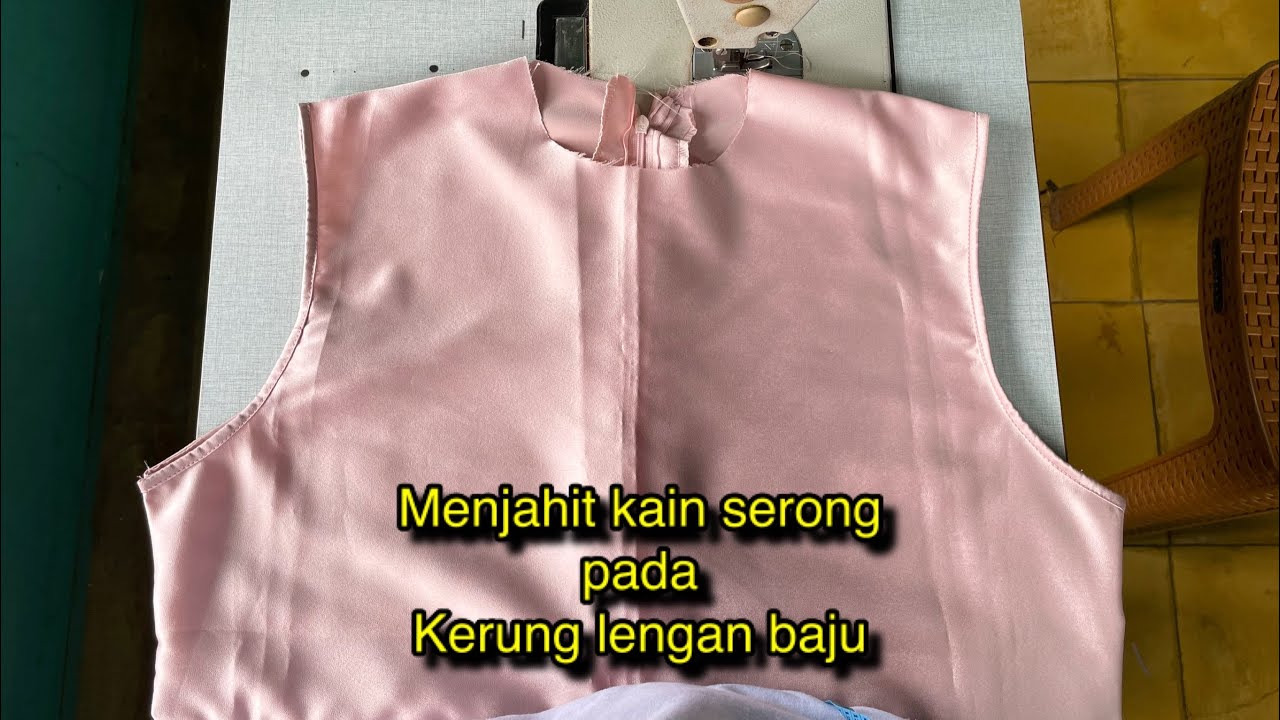 Cara Menjahit Kain Serong Pada Kerung Lenga Baju , Menjahit Bisban Baju Tanpa Lengan