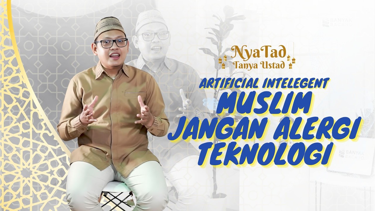 ARTIFICIAL INTELEGENT DALAM SUDUT PANDANG ISLAM | TANYA USTAD EPS. 4