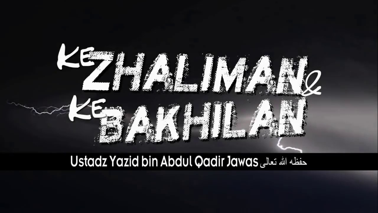 KEZHALIMAN & KEBAKHILAN | USTADZ YAZID BIN ABDUL QODIR JAWAS حفظه الله تعالى