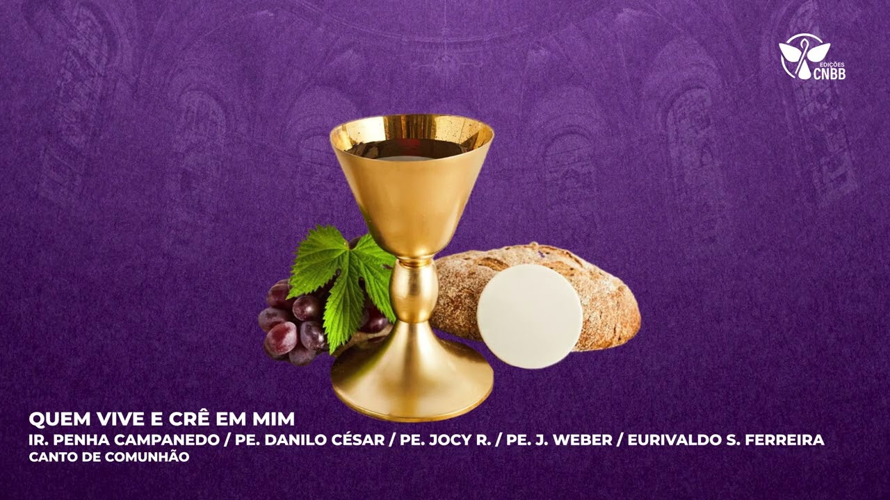 Quem vive e crê em mim (Canto de Comunhão)