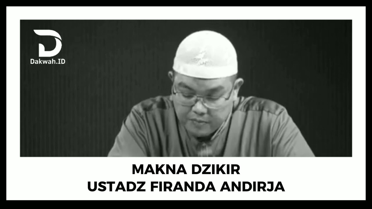 MAKNA DZIKIR / USTADZ FIRANDA ANDIRJA