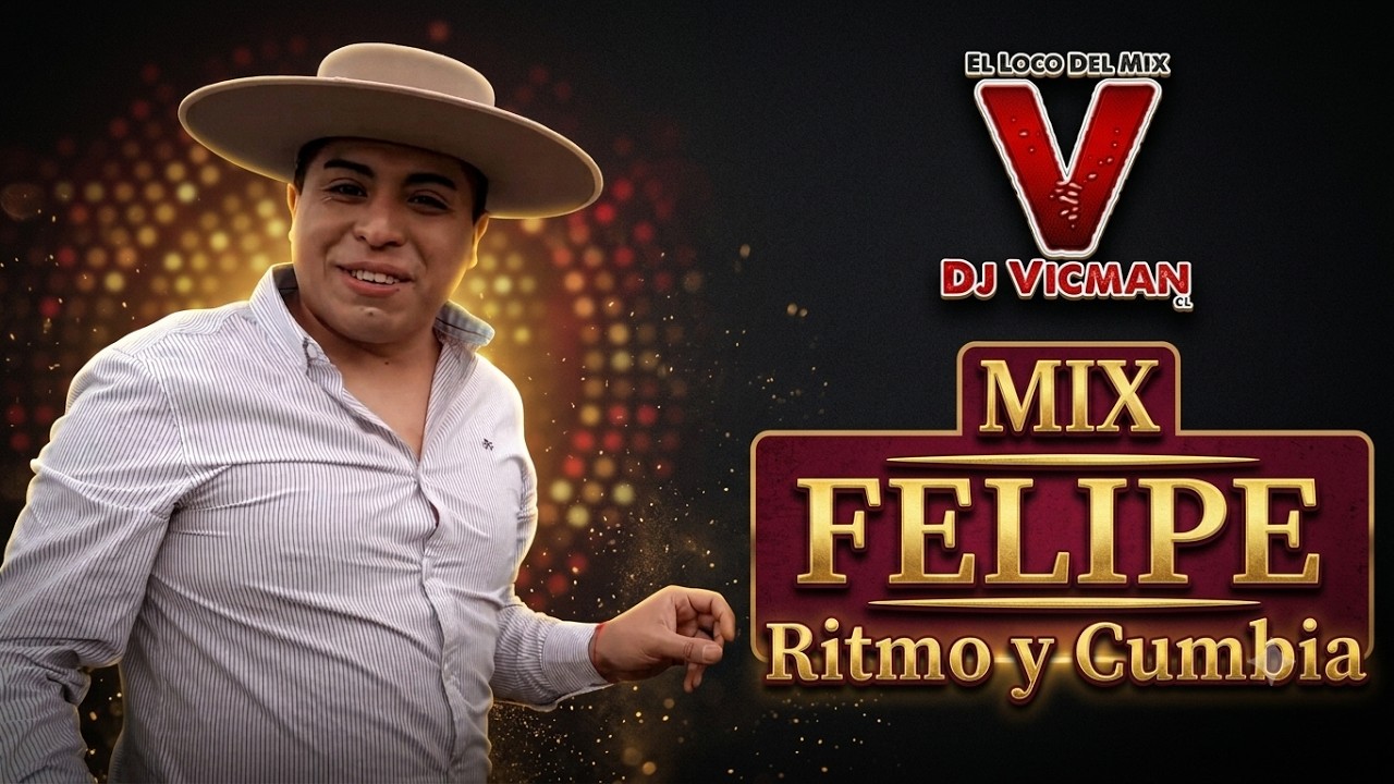 MIX FELIPE RITMO Y CUMBIA 2025 - Dj Vicman Chile