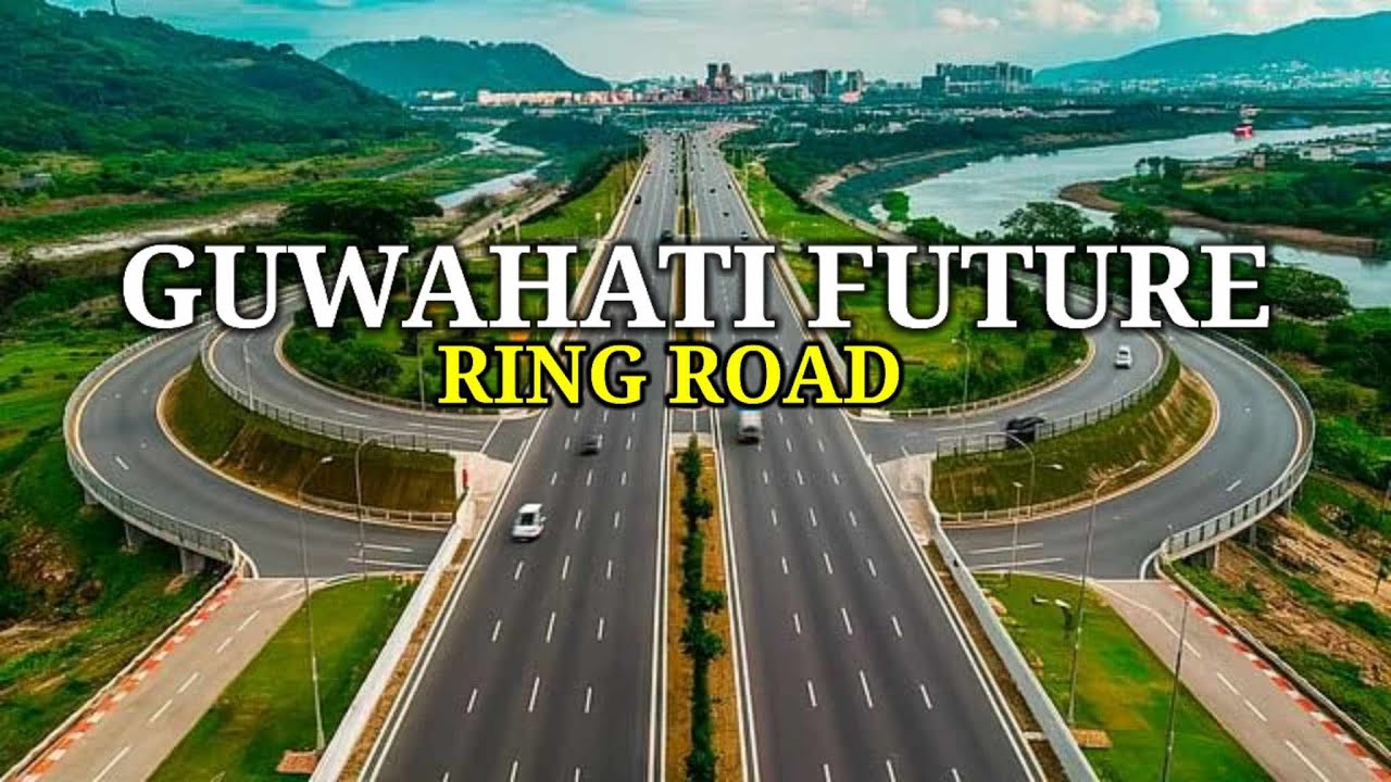 Guwahati ring road || Mega projects of Guwahati Assam 🇮🇳 ||