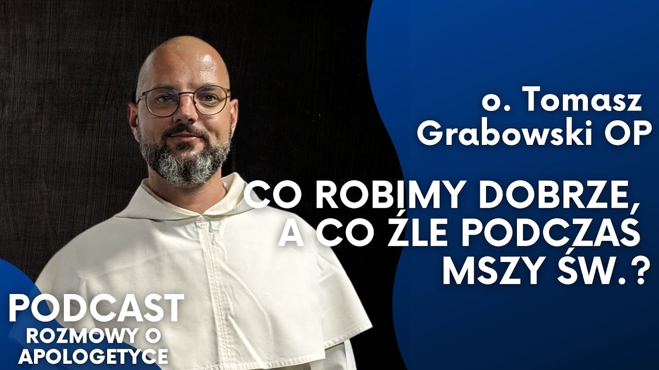 Tajemnice Mszy Świętej: Historia, Ryty i Współczesność. O. Tomasz Grabowski OP [Podcast RoA #51]