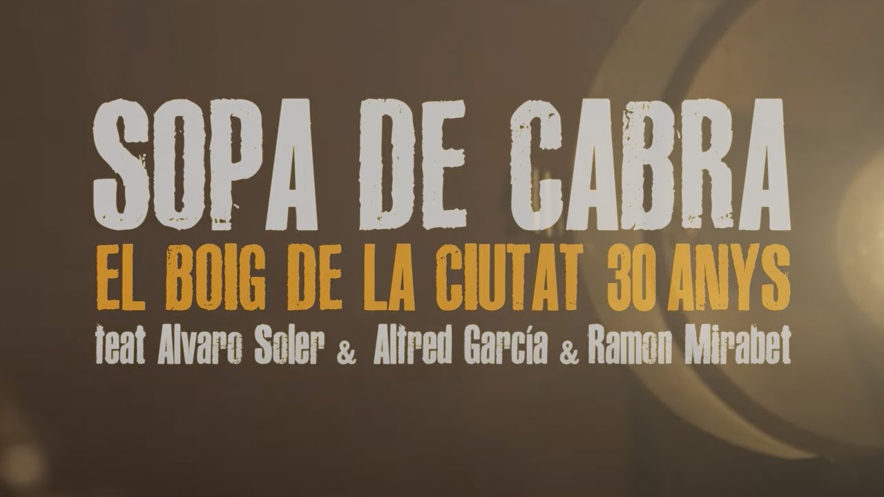 Sopa de cabra - El boig de la ciutat (30 anys) feat. Alvaro Soler, Alfred Garc&iacute;a i Ramon Mirabet