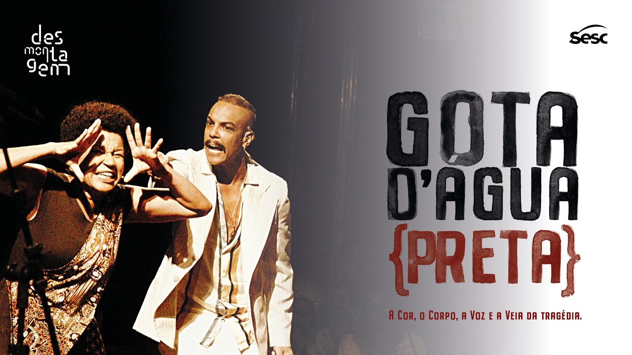 #Desmontagem | Gota D'Água {PRETA}: A Cor, o Corpo, a Voz e a Veia da tragédia